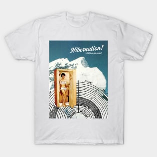 Hibernation! Not just for bears T-Shirt